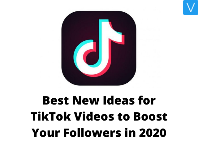 Best New Ideas for TikTok Videos to Boost Your Followers in 2020
