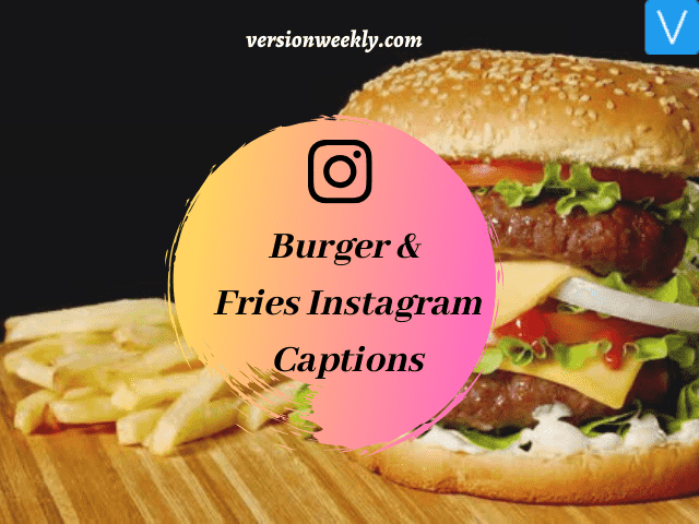 Burger and fries instagram captions