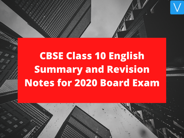 CBSE Class 10 English Summary and Revision Notes for 2020 Board Exam