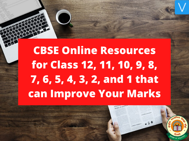CBSE Online Resources for Class 12, 11, 10, 9, 8, 7, 6, 5, 4, 3, 2, and 1 that can Improve Your Marks