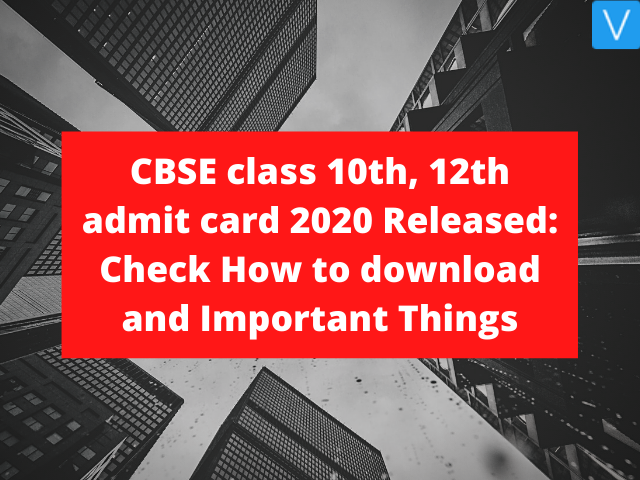 CBSE class 10th, 12th admit card 2020 Released