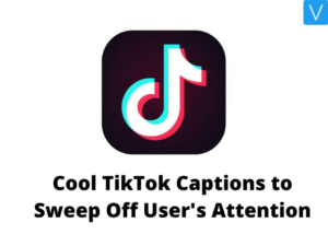 Cool TikTok Captions to Sweep Off User's Attention