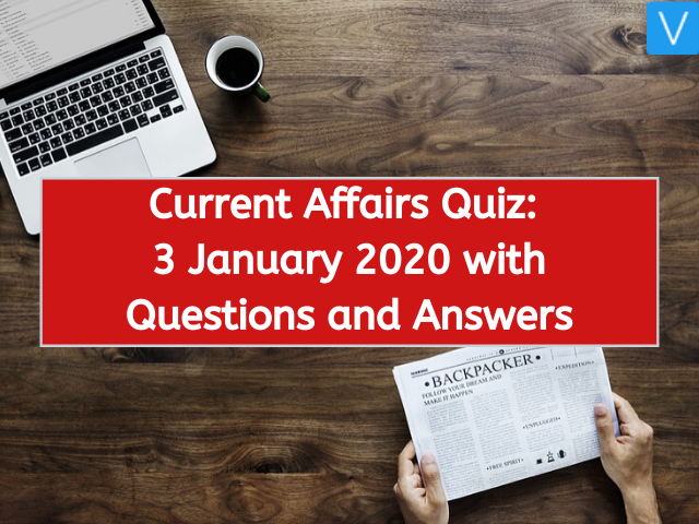 Current Affairs Quiz 3 January 2020 with Questions and Answers