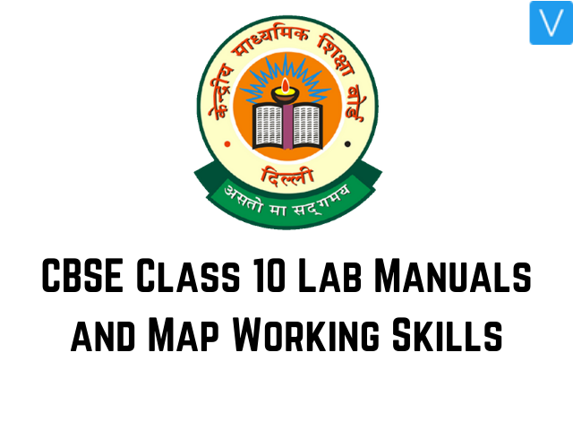 CBSE Class 10 Lab Manuals and Map Working Skills