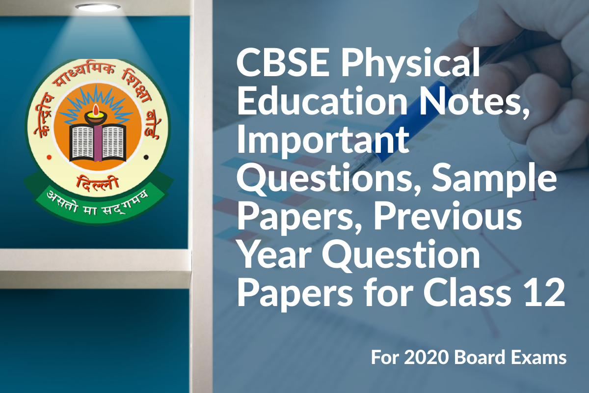 CBSE Physical Education Notes, Important Questions, Sample Papers, Previous Year Question Papers for Class 12