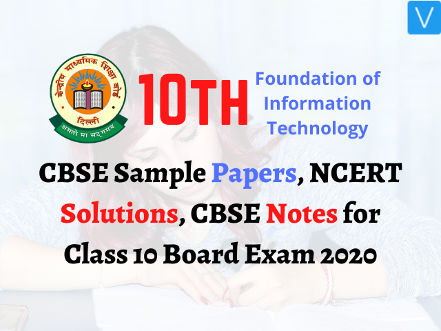 CBSE Sample Papers, NCERT Solutions, CBSE Notes for Class 10 Board Exam 2020