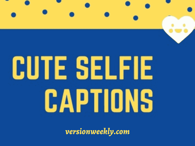 Cute Selfie Captions for Insta