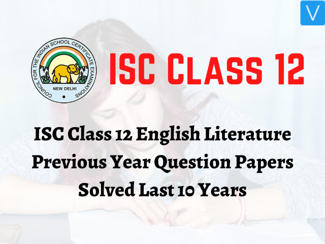 ISC Class 12 English Literature Previous Year Question Papers Solved Last 10 Years