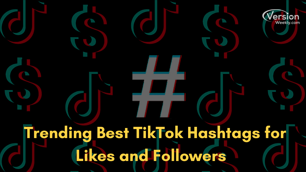 Trending Best TikTok Hashtags for Likes and Followers