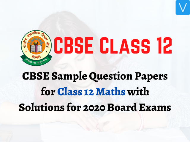 CBSE Sample Question Papers for Class 12 Maths with Solutions for 2020 Board Exams