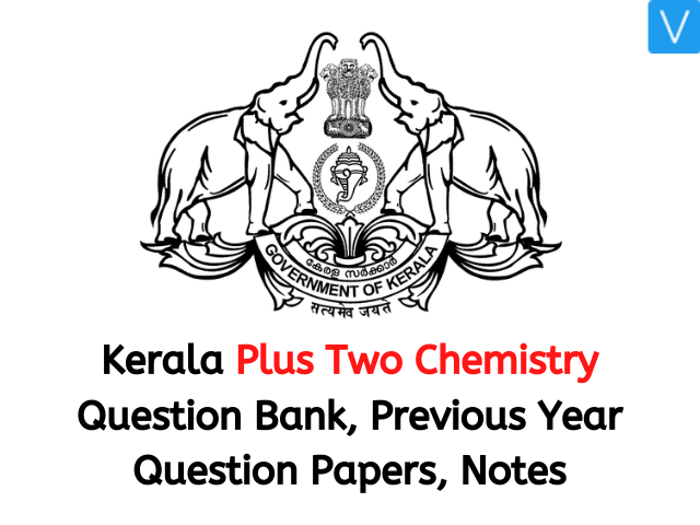 Kerala Plus Two Chemistry Question Bank, Previous Year Question Papers, Notes