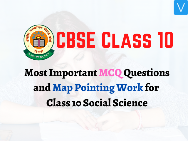 Most Important MCQ Questions and Map Pointing Work for Class 10 Social Science