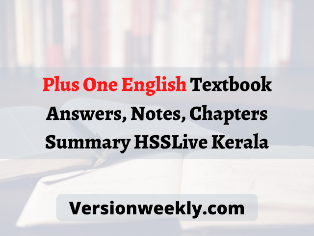 Plus One English Textbook Answers, Notes, Chapters Summary HSSLive Kerala