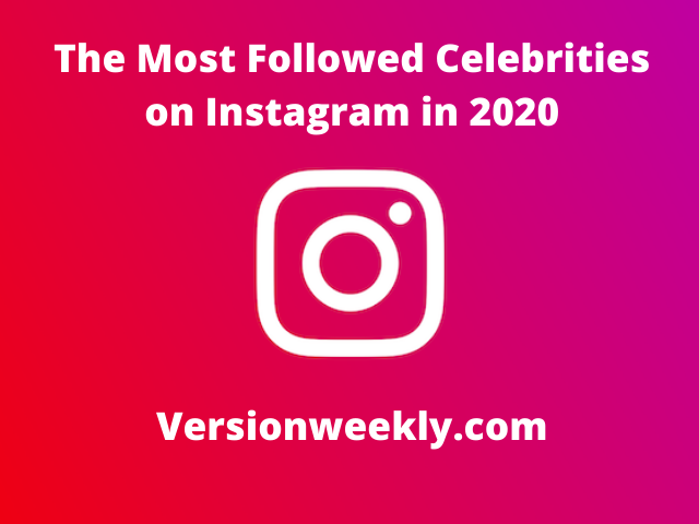 The Most Followed Celebrities on Instagram in 2020