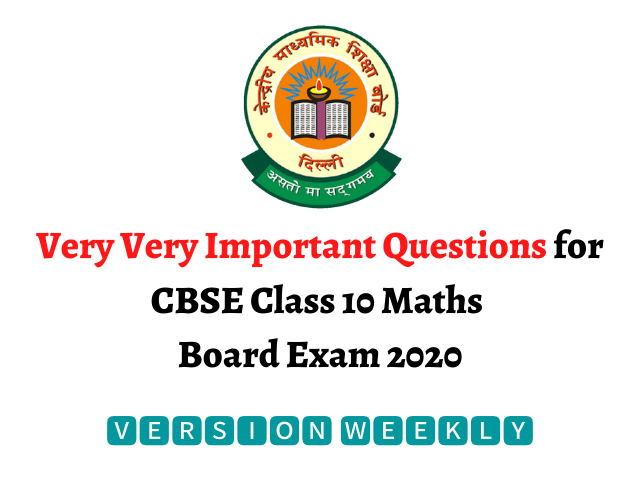 Very Very Important Questions for CBSE Class 10 Maths Board Exam 2020