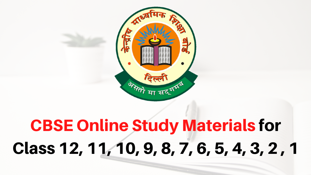 CBSE Online Study Materials for Class 12, 11, 10, 9, 8, 7, 6, 5, 4, 3, 2 , 1