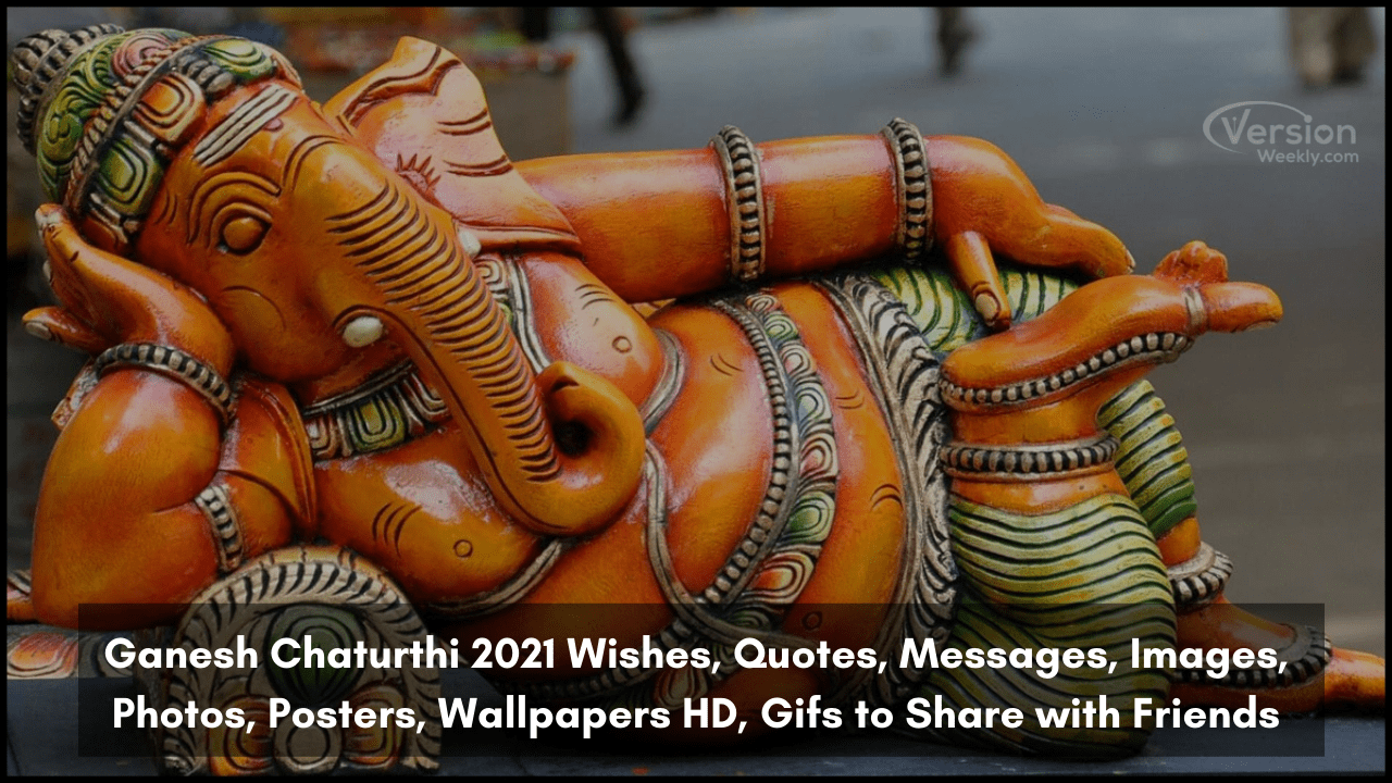 Ganesh Chaturthi 2021 Wishes, Quotes, Messages, Images, Photos, Posters, Wallpapers HD, Gifs to Share with Friends