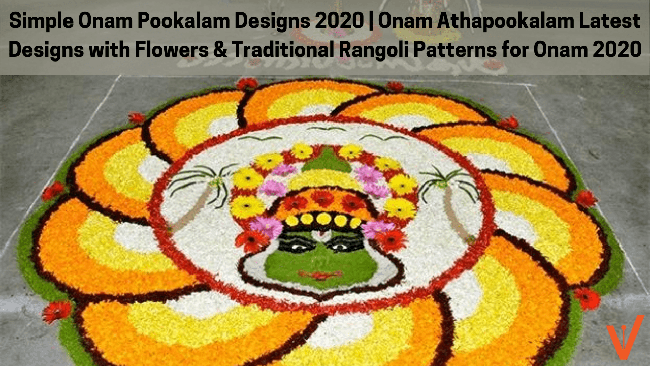 Simple Onam Pookalam Designs 2020 Traditional Rangoli Patterns for Onam 2020