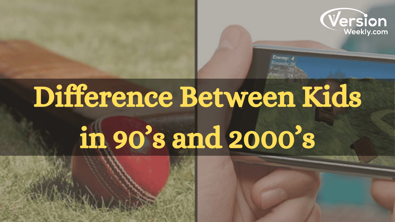 Difference between kids in 90s and 2000s