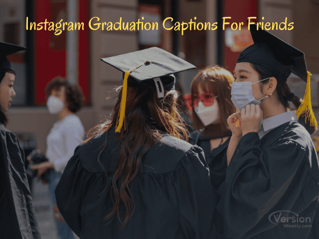 Instagram Graduation Captions For Friends