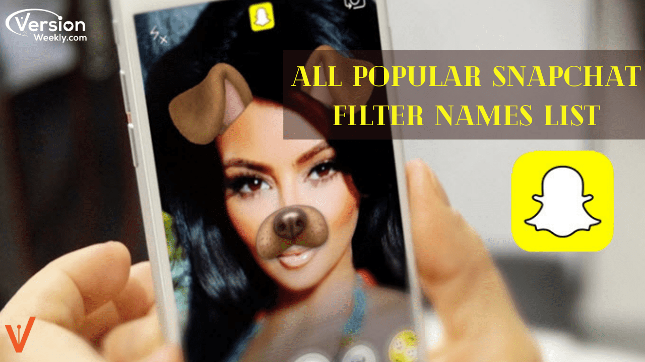 Most Popular & Trending Snapchat Filter Names List That You Must Try in  2020 – Version Weekly