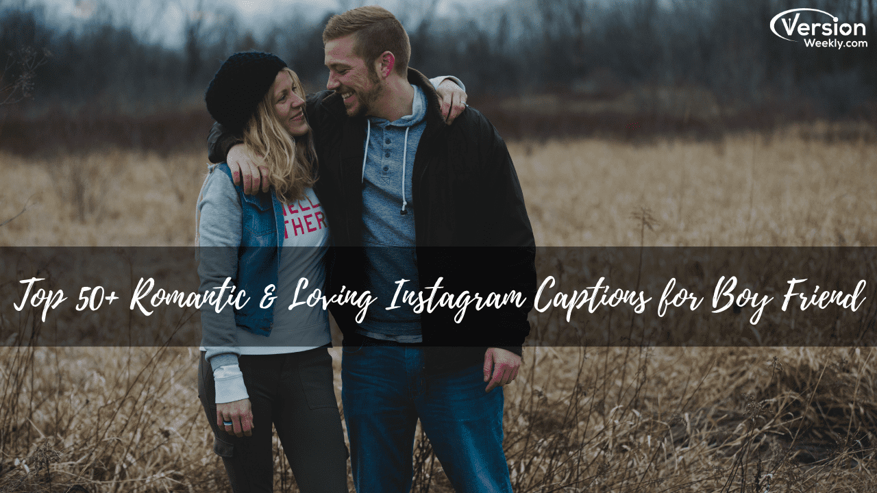 50+ Best Cute Love Captions for Boyfriend Instagram Pictures 2021 | Cool  Instagram Captions for Boy Friend That Show Your Love – Version Weekly