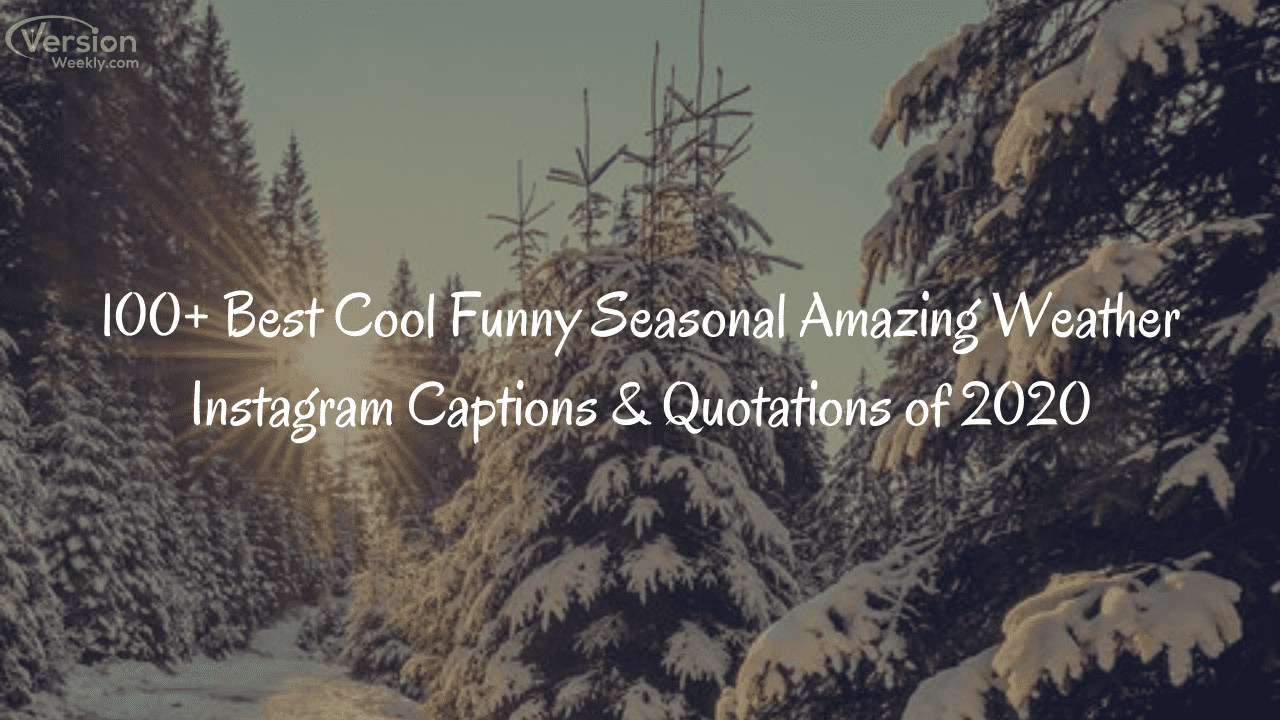 Amazing Weather Instagram Captions and Quotations for Your Next Posts  [Copy-Paste] – Version Weekly