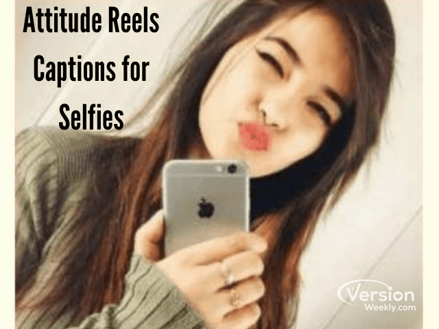 Attitude reels captions for Instagram selfies