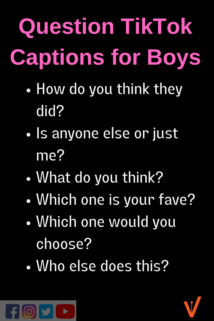 Question TikTok Captions To Go Boys Videos Viral
