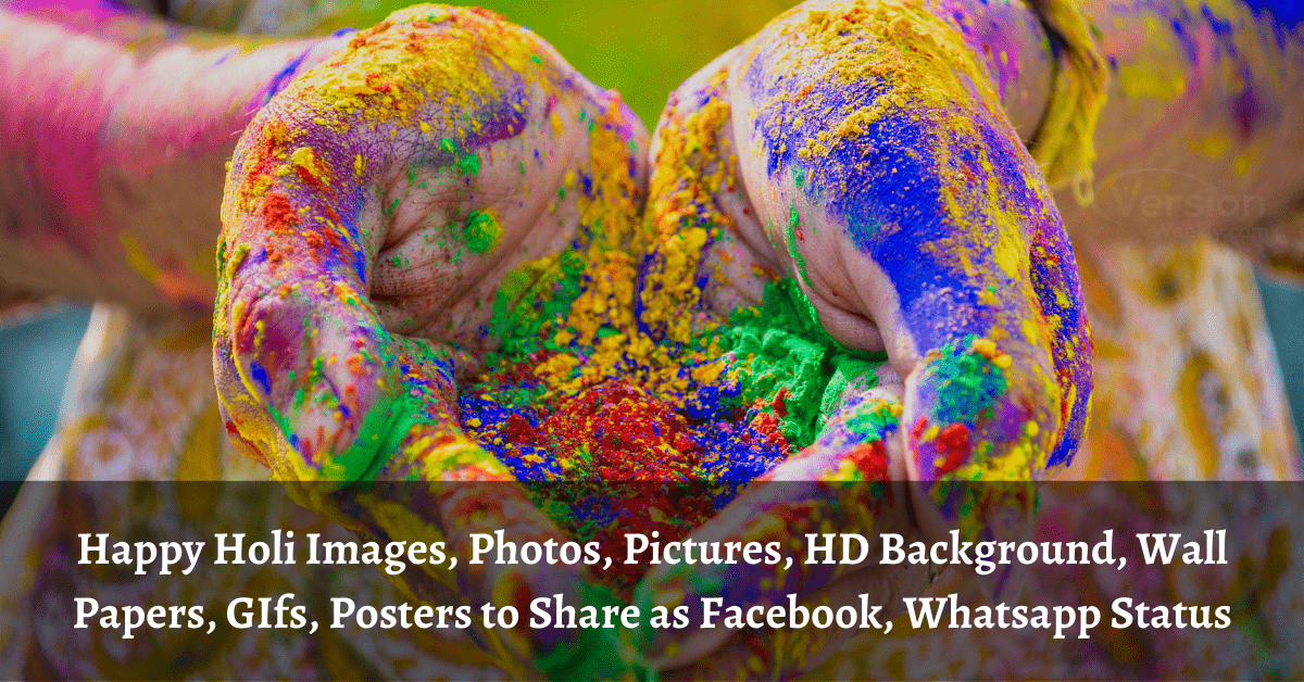 Happy Holi Images, Photos, Pictures, HD Background, Wall Papers, GIfs,  Posters to Share as Status on Facebook, Whatsapp – Version Weekly