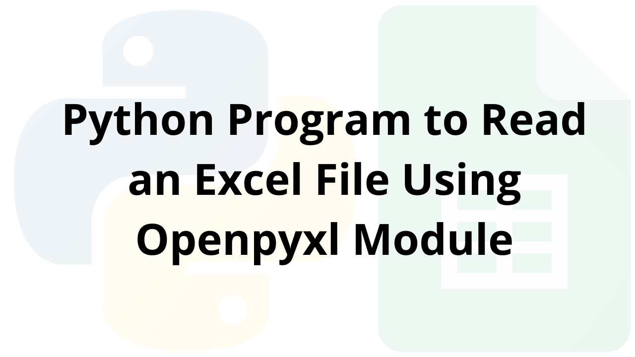 Python Program to Read an Excel File Using Openpyxl Module