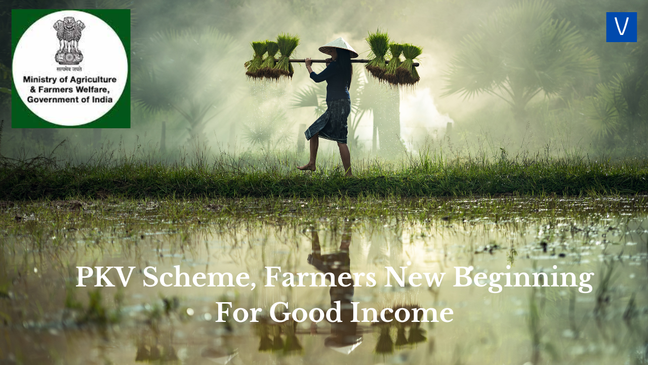 PKV Scheme, Farmers New Beginning For Good Income