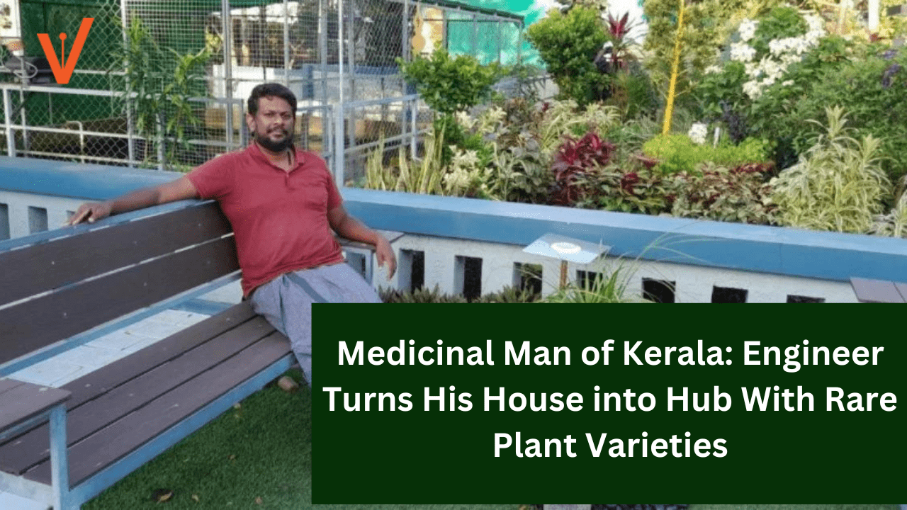 Medicinal Man of Kerala Engineer Turns His House into Hub With Rare Plant Varieties